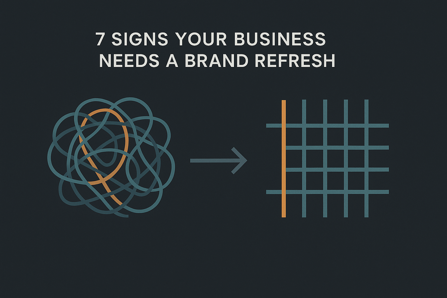 7 Signs Your Business Needs a Brand Refresh