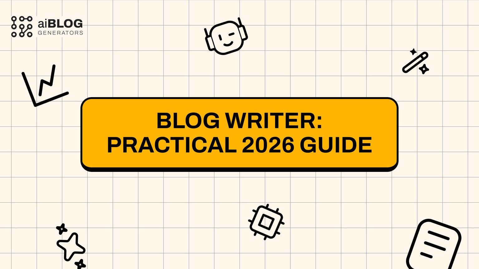 Thumbnail for: Blog Writer: Practical 2026 Guide