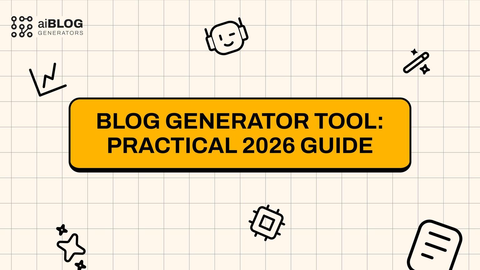 Thumbnail for: Blog Generator Tool: Practical 2026 Guide