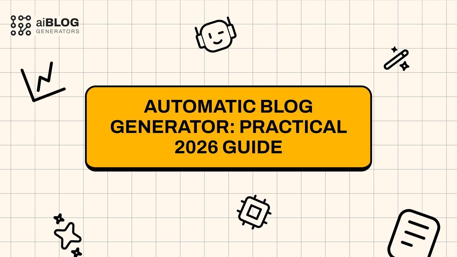 Thumbnail for: Automatic Blog Generator: Practical 2026 Guide