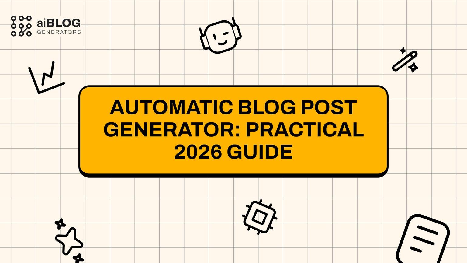 Thumbnail for: Automatic Blog Post Generator: Practical 2026 Guide