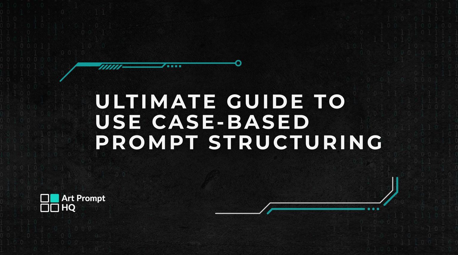 Thumbnail for: Ultimate Guide to Use Case-Based Prompt Structuring