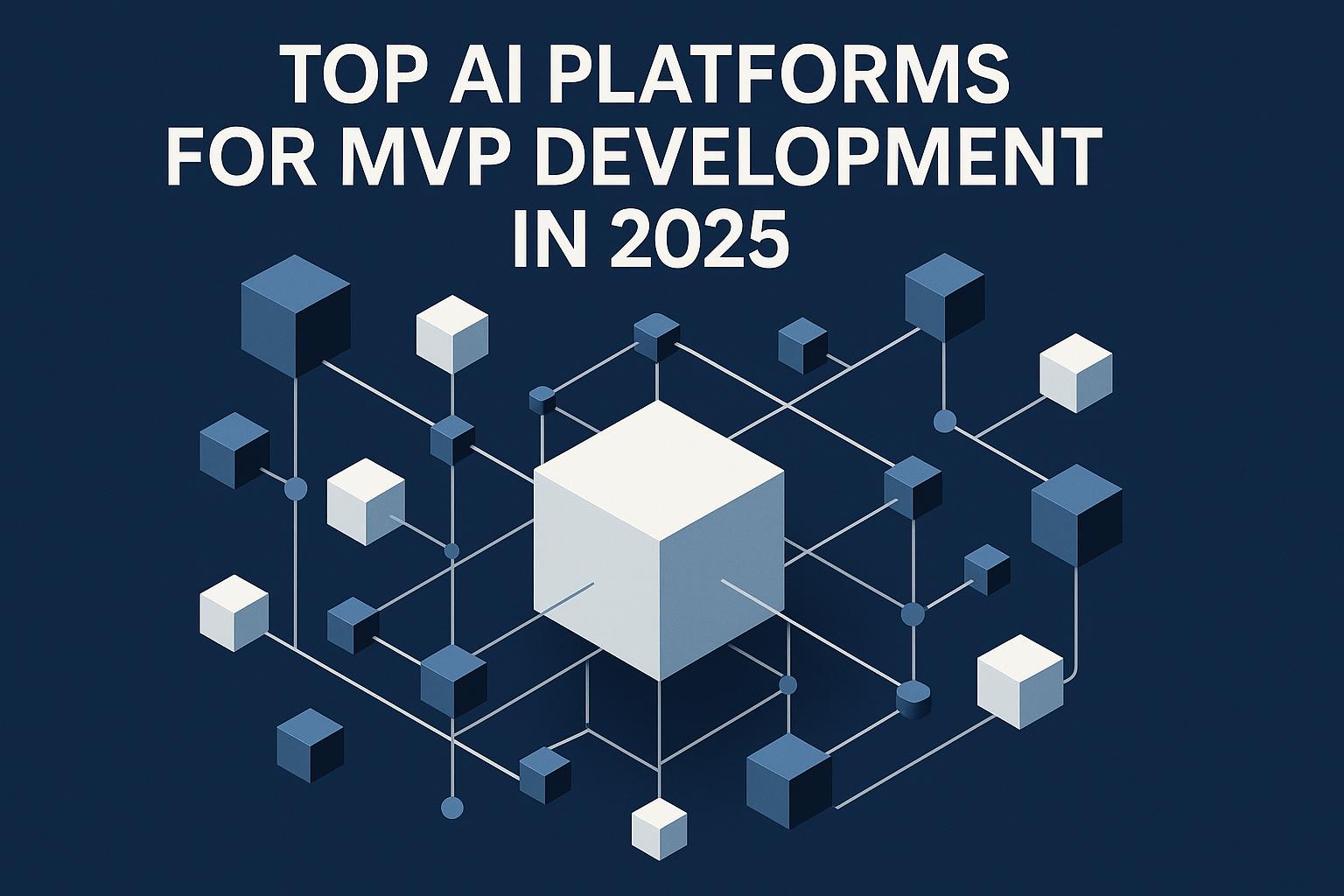 Top AI Platforms for MVP Development in 2025