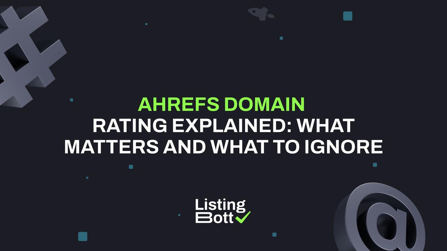 Thumbnail for: Ahrefs Domain Rating Explained: What Matters and What to Ignore