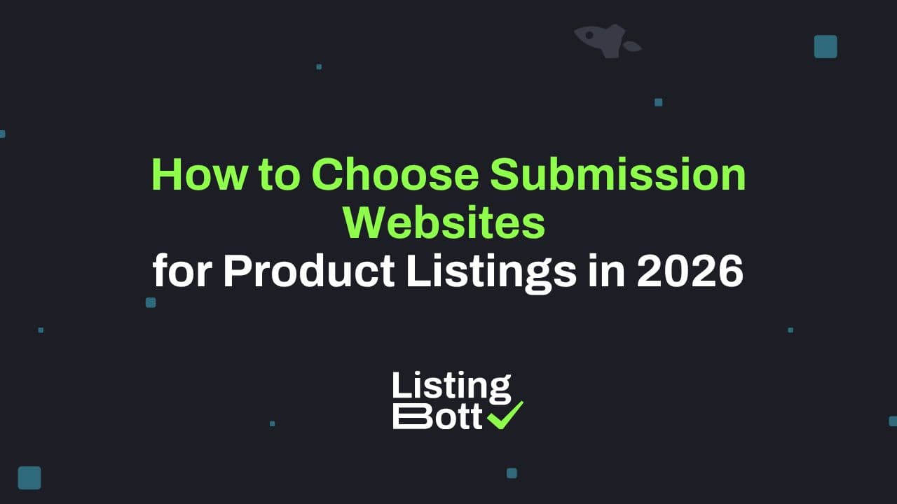Thumbnail for: How to Choose Submission Websites for Product Listings in 2026