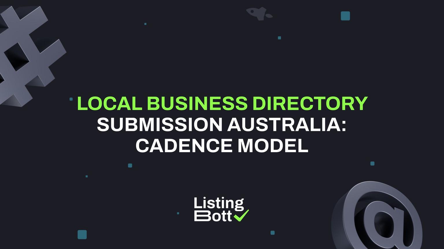 Local Business Directory Submission Australia: Cadence Model