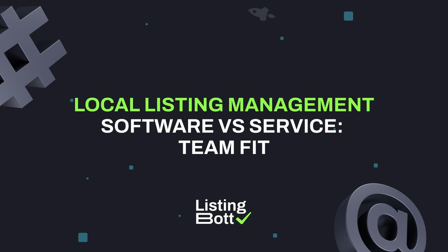Thumbnail for: Local Listing Management Software vs Service: Team Fit