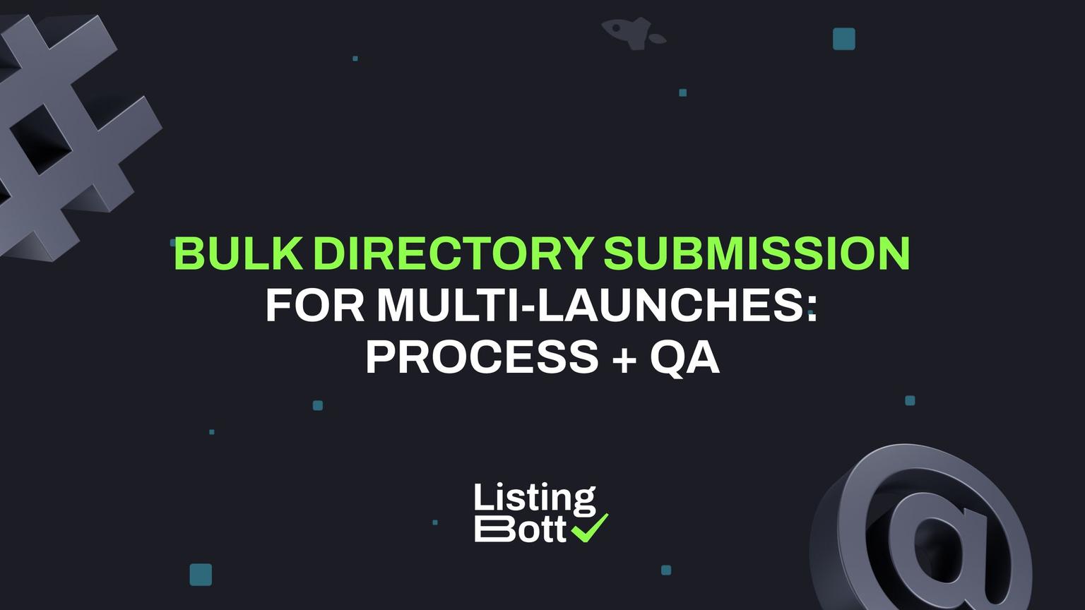 Thumbnail for: Bulk Directory Submission for Multi-Launches: Process + QA