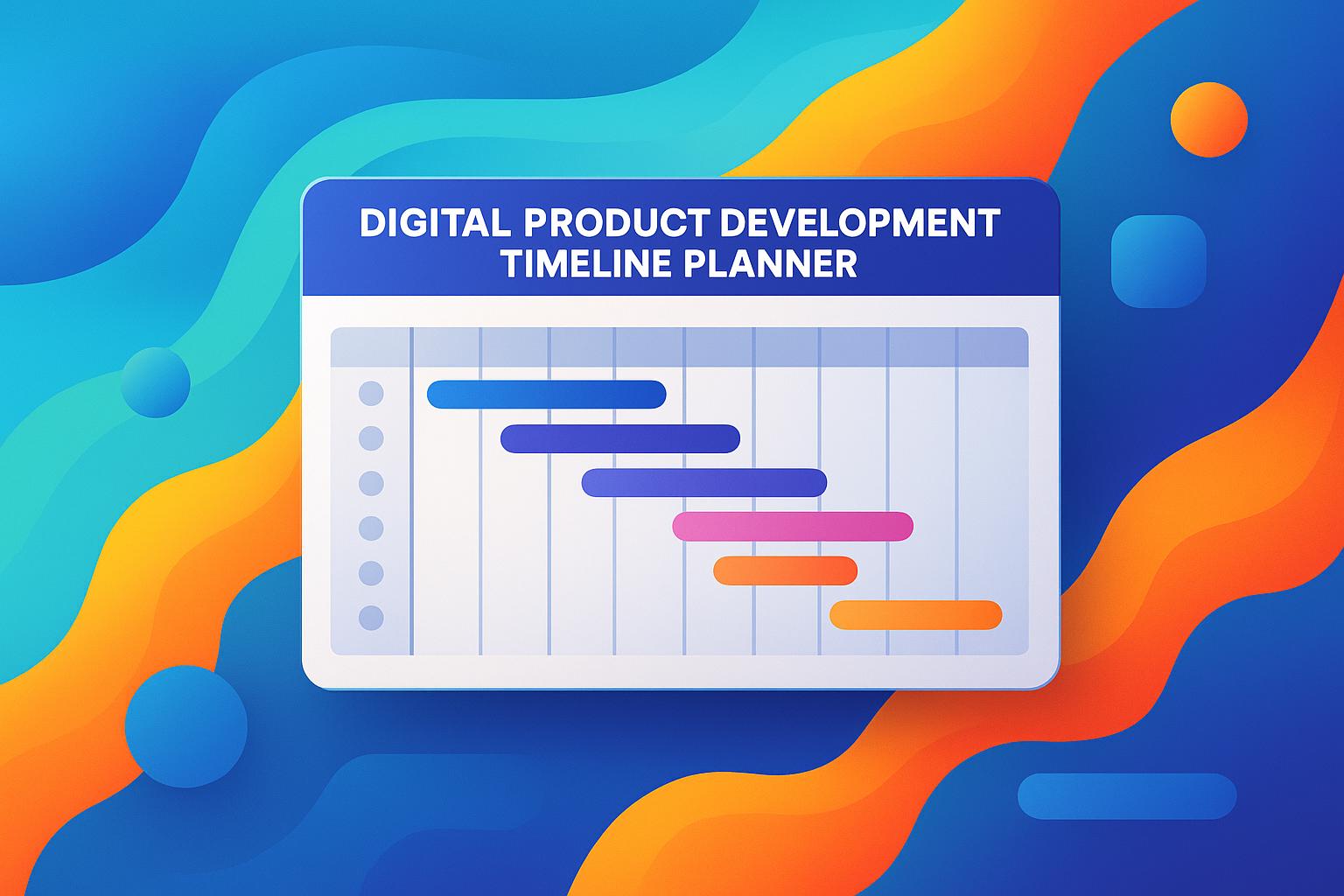 Digital Product Development Timeline Planner