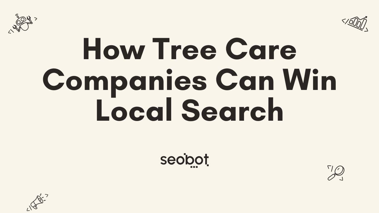 Thumbnail for: How tree care companies can win local search without sounding like every other service page