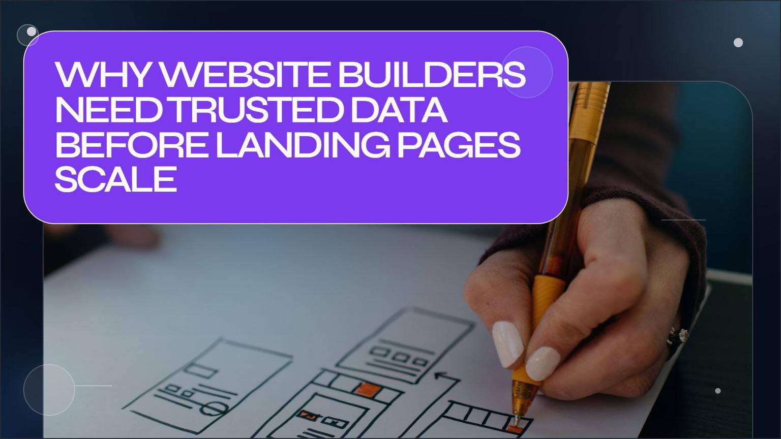Thumbnail for: Why website builders need trusted data before landing pages scale